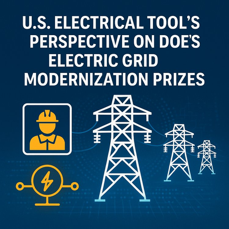 U.S. Electrical Tool’s Perspective on DOE’s Electric Grid Modernization Prizes