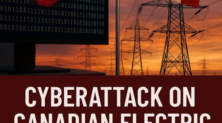 Cyberattack on Canadian Electric Utility: A Wake-Up Call for the Electrical Industry